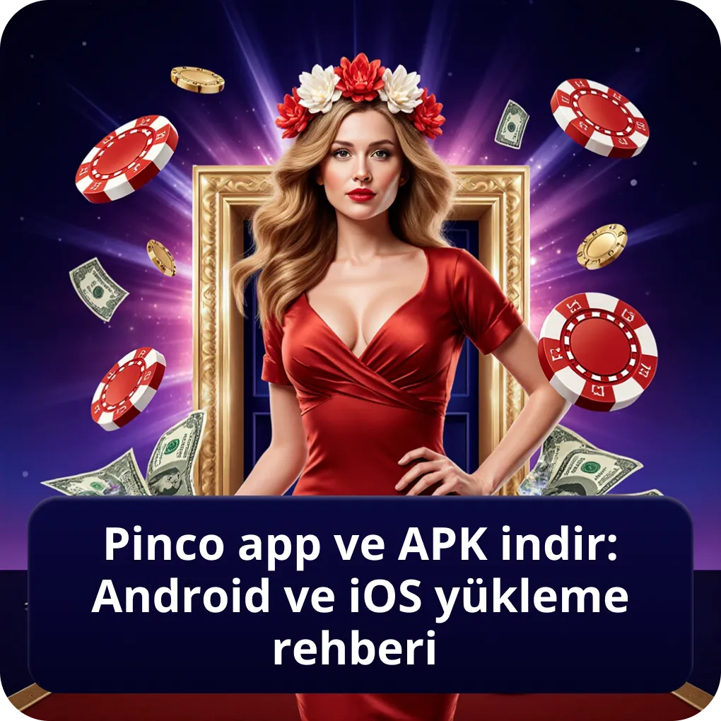 Pinco App ve APK İndir: Android ve iOS Yükleme Rehberi