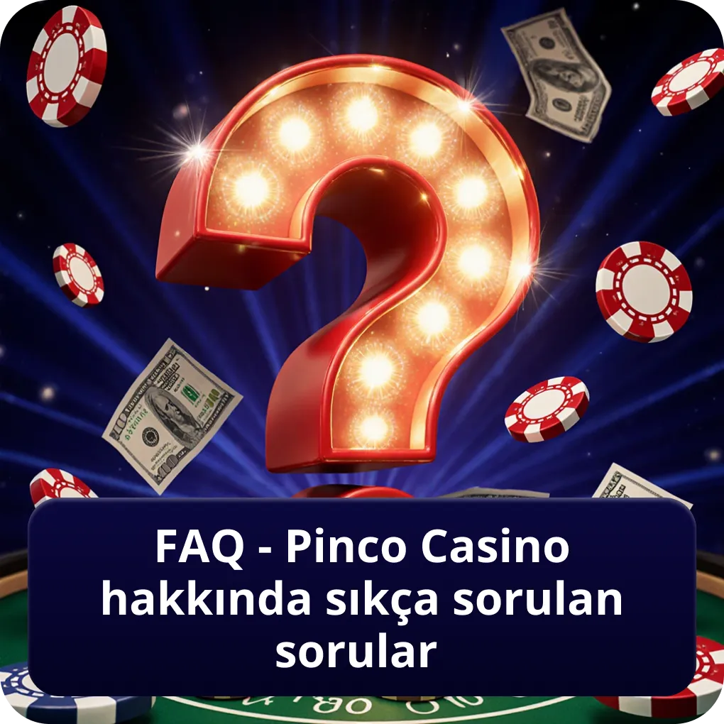 FAQ - Pinco Casino hakkında sıkça sorulan sorular